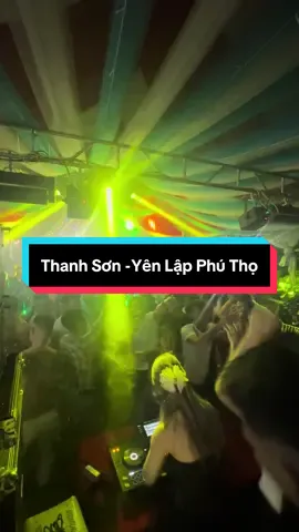 AE Thanh Sơn -Yên Lập Phú Thọ nhảy ác quá 🥶🥶#giangthichnghenhac #bookingshowdj #showdj 