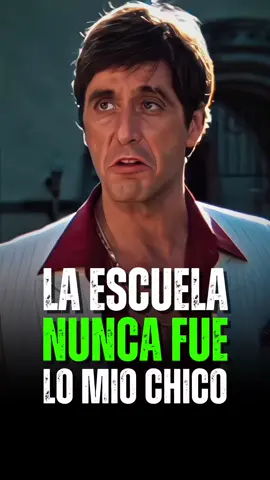 La Escuela Nunca Fue Lo Mio Chico 🐣🐤 Tony Montana Diaria Motivación. #motivación #inspiración #tonymontana #scarface #motivation #tonymontana #motivacional #reflexion 