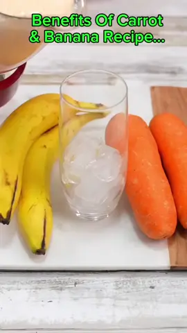 Benefits Of Carrot And Banana Recipe… #fruit #carrot #banana #Recipe #fyp #goviral #watchtillend #foru #CapCut 