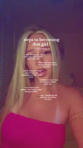 steps to becoming that girl ! | ib: @advice_gia | #zavnes #tips #advice #fyp #foryou #viral #blowup #howtobeprettier #girl #prettygirls 