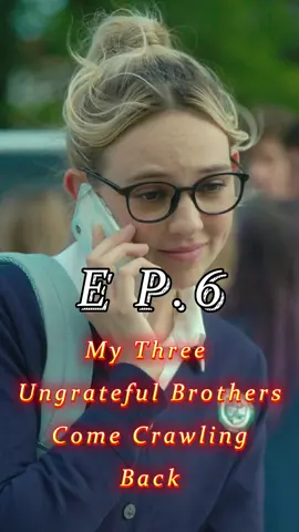 🎬Title:My Three Ungrateful Brothers Come Crawling Back #mydrama #tvdrama#unusuallove #intensefeelings #short #fyp #foryoupage #movie #drama #romance #verticalshortfilm #reelshort #MyThreeUngratefulBrothersComeCrawlingBack
