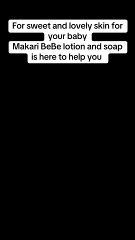 Makari bebe lotion and soap #purekayy #viralskincare #SkinCare101 #GlowUp #beauty #skincareroutinetips #skincarevendorinlagos #fyp #fypシ゚ #