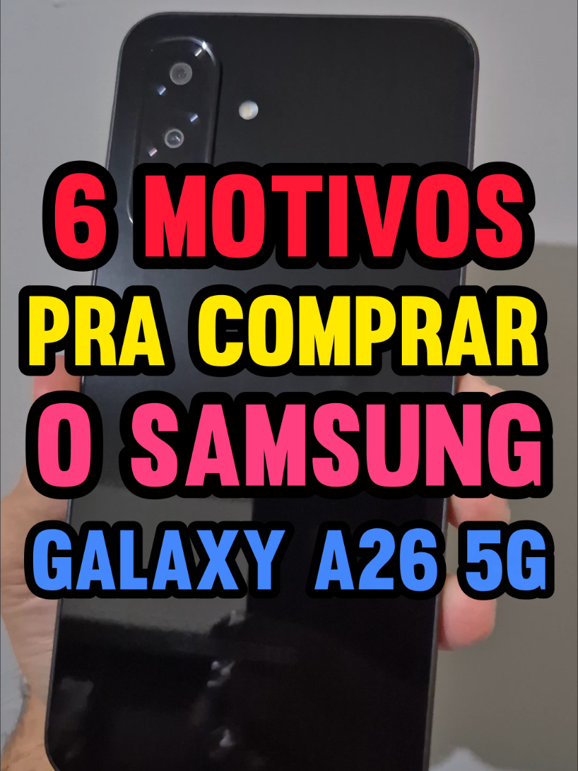 6 MOTIVOS pra você COMPRAR o SAMSUNG GALAXY A26 5G #samsung #galaxya26 #a26 #samsunga26 #galaxy #samsunggalaxya26 #a265g 