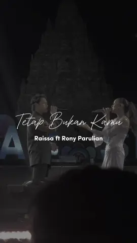 such deep lyrics @Raisa @Rony Parulian 🥲👏🏼  @WeR1Streams @WeR1Pages  🎥 : @Sembada Gold  #raissa #ronyparulian #tetapbukankamu #pjf #prambananjazz #fyp #lyrics #videolirik #fypシ 
