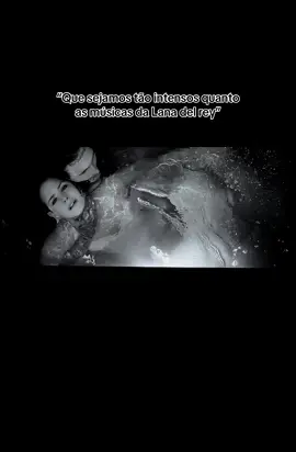 As vezes intesidade demais afoga  Ib:@Áurea Maria  #lanadelrey  #intensidade  #amor  #bluejeans 