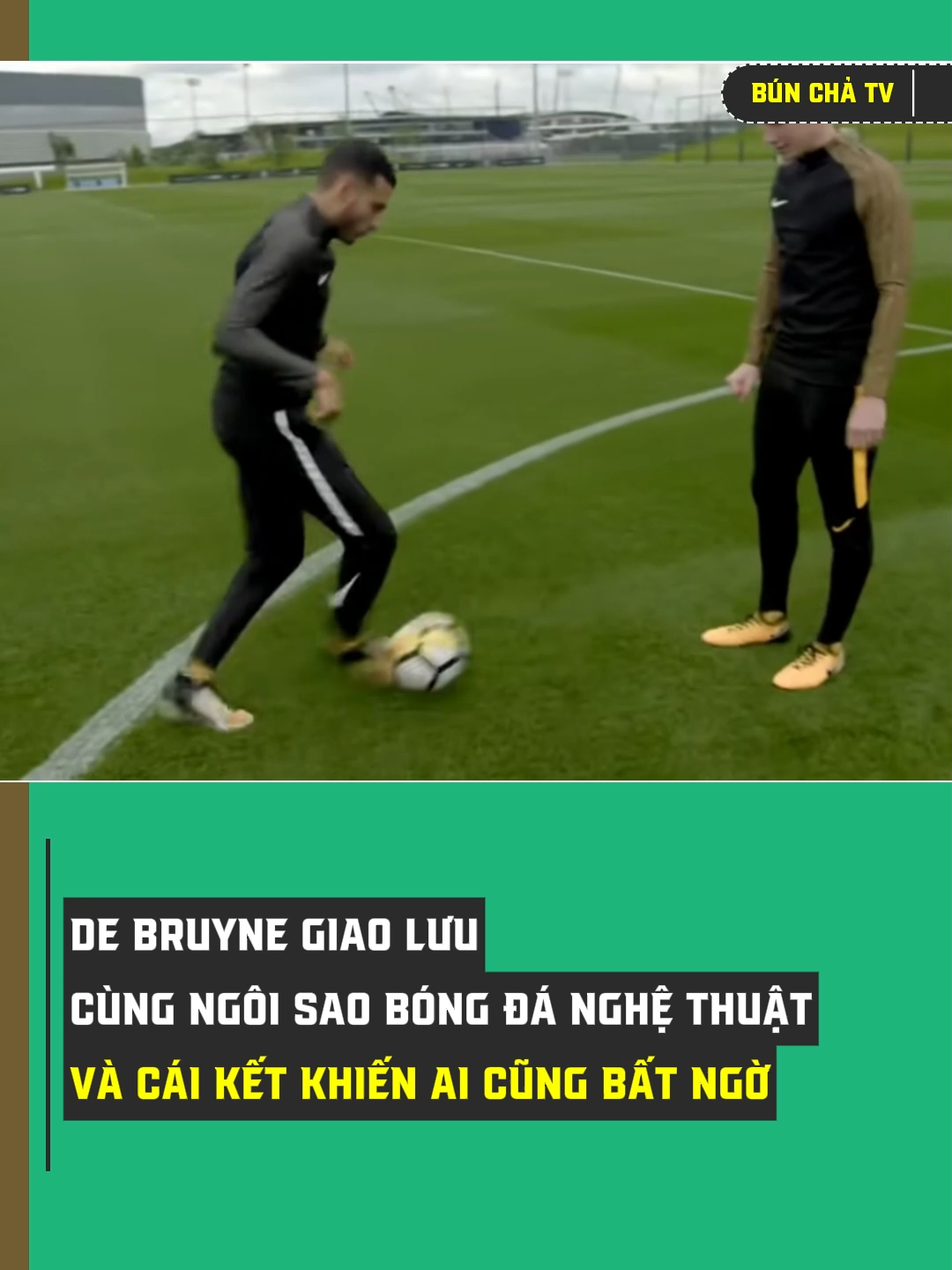 De Bruyne giao lưu cùng ngôi sao bóng đá nghệ thuật và cái kết 😮😮 #sportsontiktok #bongda #football #xuhuong #bunchatv #fyp