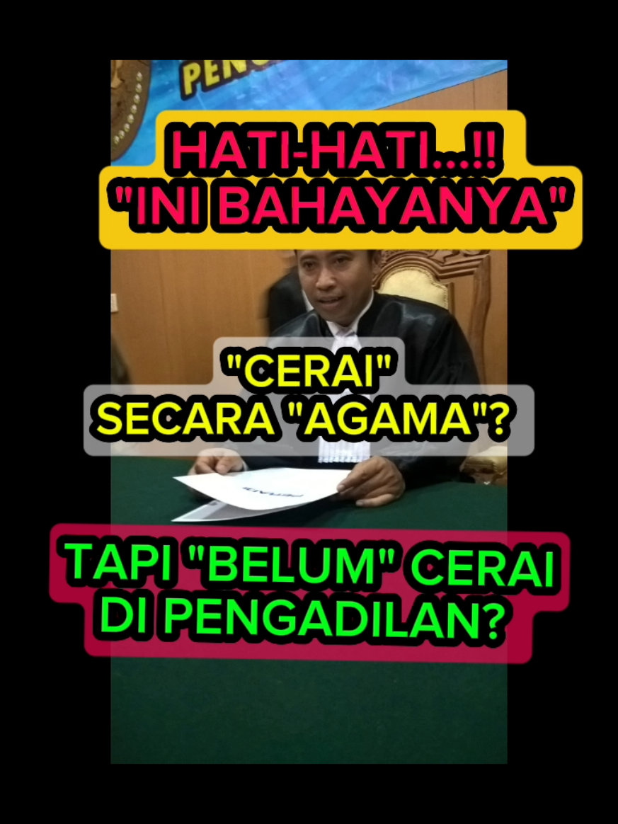 HATI-HATI INI BAHAYANYA... CERAI SECARA AGAMA ‎TAPI BELUM CERAI DI PENGADILAN?