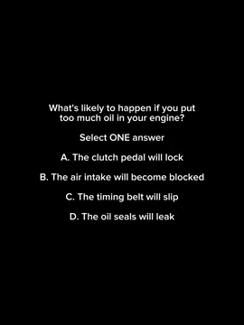 Uk driving theory test practice Question 118. What's likely to happen if you put too much oil in your engine? #fyp #shorts #reels #theorytest #driving #drivingtheory #drivinglessons #theorytestuk #uktiktok #trafficrules #roadsigns #roadsignsuk #trafficsigns #roadsign #unitedkingdom #ukdriving #ukdrivingtest #tiktokuk 