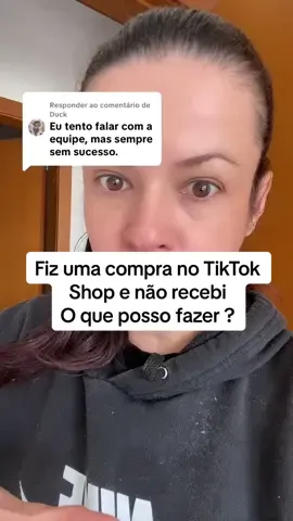 Respondendo a @Duck  Comprei no TikTok Shop e não recebi, o que devo fazer ? #tiktokshopbrasil #tiktokshop #tiktokbrasil 