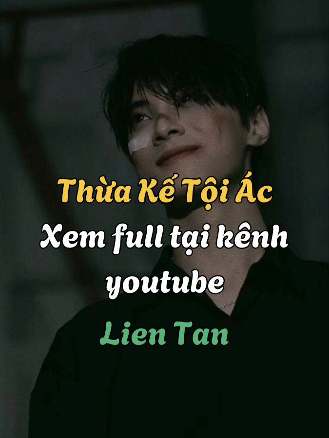 Thừa Kế Tội Ác #lientan