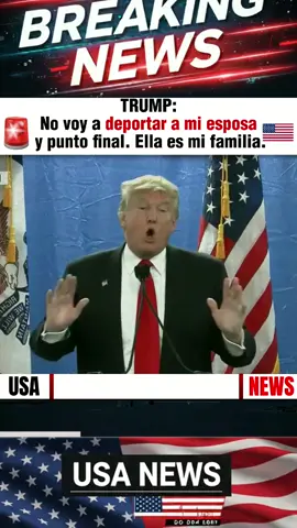No voy a deportar a mi esposa y punto final. Ella es mi familia.🇺🇲 #news #noticiastiktok #donaldtrump #noticiasdeultimahora #usa🇺🇸 