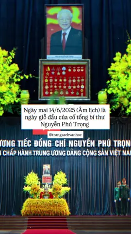 #CapCut Ngày mai 14/6/2025 (Âm lịch) là ngày giỗ đầu của cố tổng bí thư Nguyễn Phú Trọng  #vanhocvietnam  #vanchuongvietnam  #xuhuongtiktok 