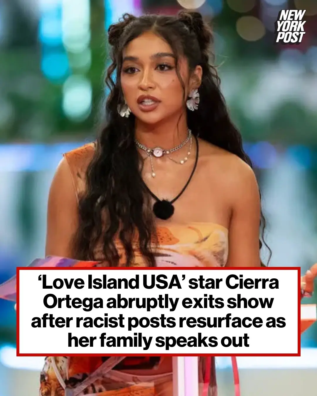 “Love Island USA” star Cierra Ortega, 25, made a shocking and abrupt exit from the Peacock reality dating series on Sunday. On Sunday, narrator Iain Stirling made the vague announcement that Ortega left the American version of the hit reality dating franchise due to a “personal situation.” The content creator’s swift departure comes amid backlash to her past social media posts that allegedly contained racial slurs aimed at Chinese people.  The Post reached out to NBC and Peacock for comment. Since the post went viral, the former “Love Island” star lost over 200,000 followers within 48 hours. She had been in a relationship with Nic Vansteenberg, and her departure leaves him single. Ortega has yet to comment, but her parents posted a statement on her Instagram Stories on Sunday, calling it “one of the most painful weeks of our lives.”  They wrote, “We’re not here to justify or ignore what’s surfaced. We understand why people are upset, and we know accountability matters. But what’s happening online right now has gone far beyond that.” They explained that Ortega hadn’t seen the social media backlash yet, as she was secluded in the “Love Island” villa in Fiji and then continued to be offline. “The threats. The cruel messages. The attacks on her family, her friends, even her supporters, it’s heartbreaking,” the statement continued. “It’s uncalled for. And no one deserves that kind of hate, no matter what mistake they’ve made. While Cierra is not in the villa anymore, she is still away. She hasn’t had the chance to process any of this or speak for herself.” “But we know our daughter. We know her heart. And when she returns, we believe she’ll face this with honesty, growth, and grace,” the statement concluded. “While she’ll always be our little girl, she’s also a woman, one who will take responsibility in her own time and her own voice. Until then, we’re simply asking for compassion. For patience. For basic human decency. Not just for her, but for everyone caught in the middle of this.” 📸: Ben Symons / Peacock