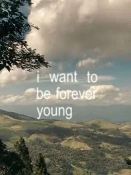 i want to be forever young  #you #nature #sunflower #pekotrailstage2loolkandura #fouryoupage #itsmeowl #outdoorboys #enjoy #CapCut 