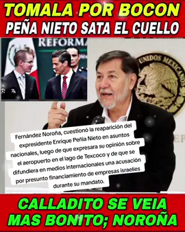 Calladito se veía más bonito, dice Fernández Noroña al criticar reaparición de Peña Nieto