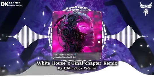 White House x Final chapter Remix︱𝘿𝙪𝙘𝙠 𝙆𝙚𝙩𝙖𝙢𝙞𝙣✈️#lyrics #nhacremix #nhacdj #nhacgaynghien🌸 #viral #xuhuongtiktok #nhachaymoingay #nhacgocuccang #nhachay #xuhuong #fyp #nhac #cambodia 