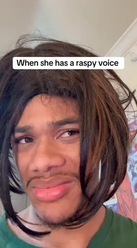 Women with a raspy voice can take full advantage of me.