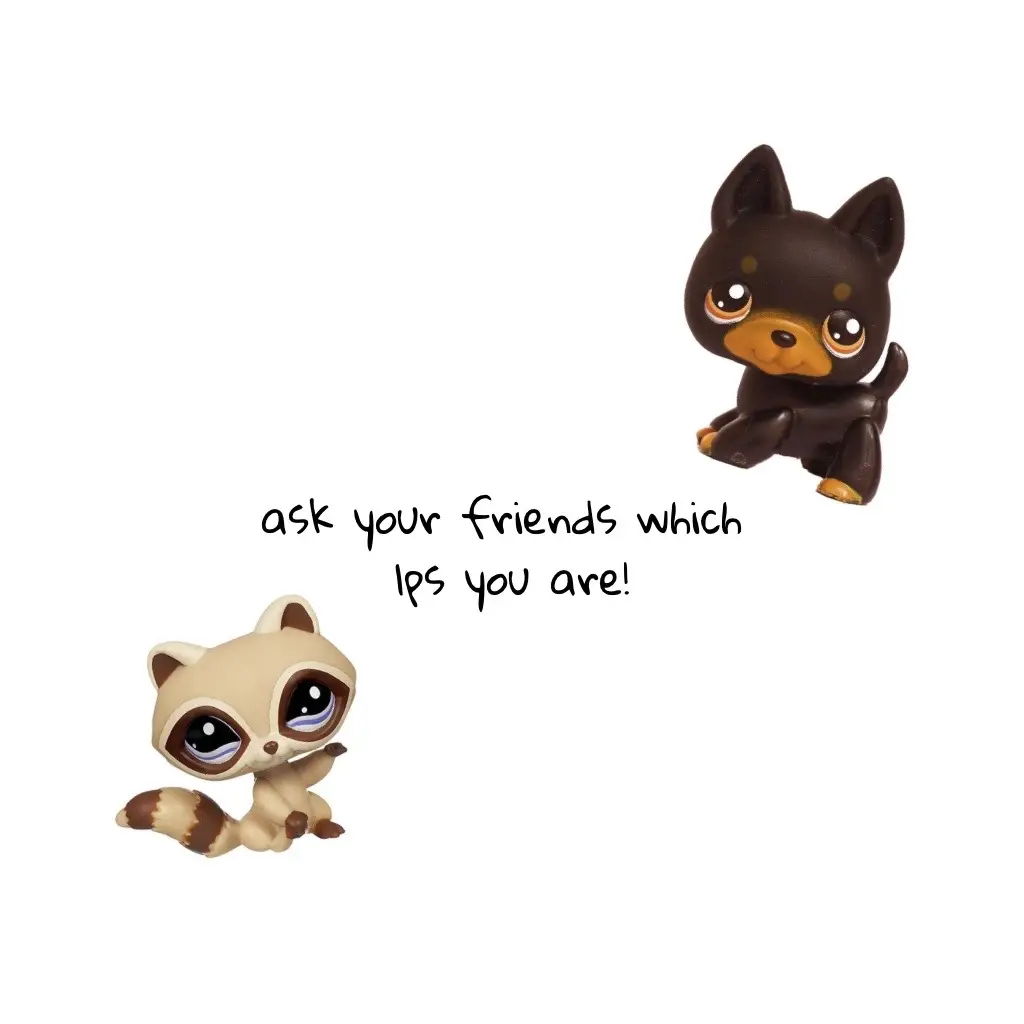 ask your friends which lps you are!  #lps #littlestpetshop #askyourfriends #askyourfriendswhichoneyouare #fyp #foryou 