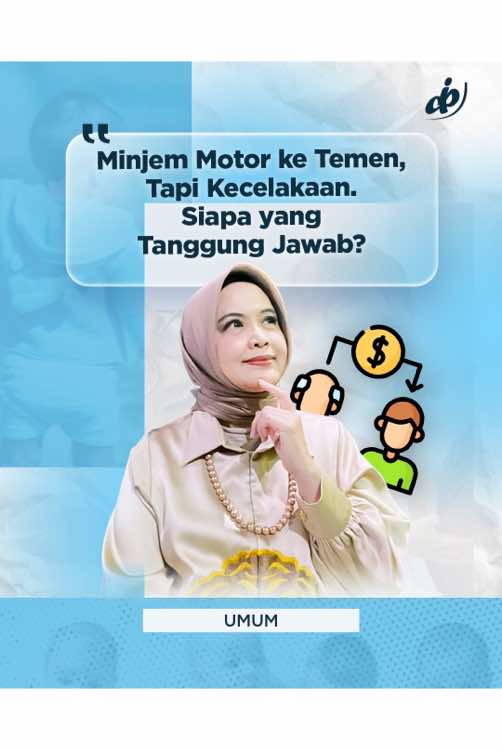 #141: “Minjem Motor ke Temen, Tapi Kecelakaan. Siapa yang Tanggung Jawab?” 