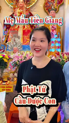 Phật Tử cầu được con khi đến Mẹ Mẫu Tiền Giang linh thiêng cầu con #memautiengiang #caucon #chuahunglong #vothanhmanofficial #cautu #bathuongdongcohy #tiengiang #balinhsonthanhmau #dieutridiamau 