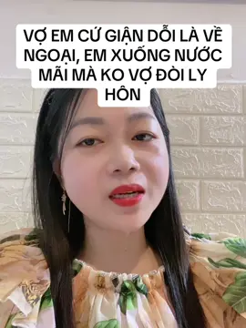 Vợ em cứ giận dỗi là về nhà ngoại, em xuống nước mãi mà cô ấy cứ đòi ly hôn#xuhuong #xuhuongtiktok #cohientamly 