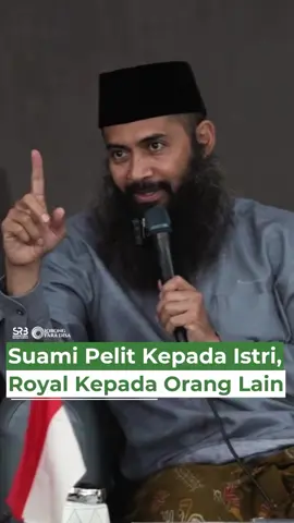 #Bismillah  *Suami Pelit Kepada Istri, Royal Kepada Orang Lain* _Ustadz Dr Syafiq Riza Basalamah,,Lc,M.Aحفظه الله تعالى_