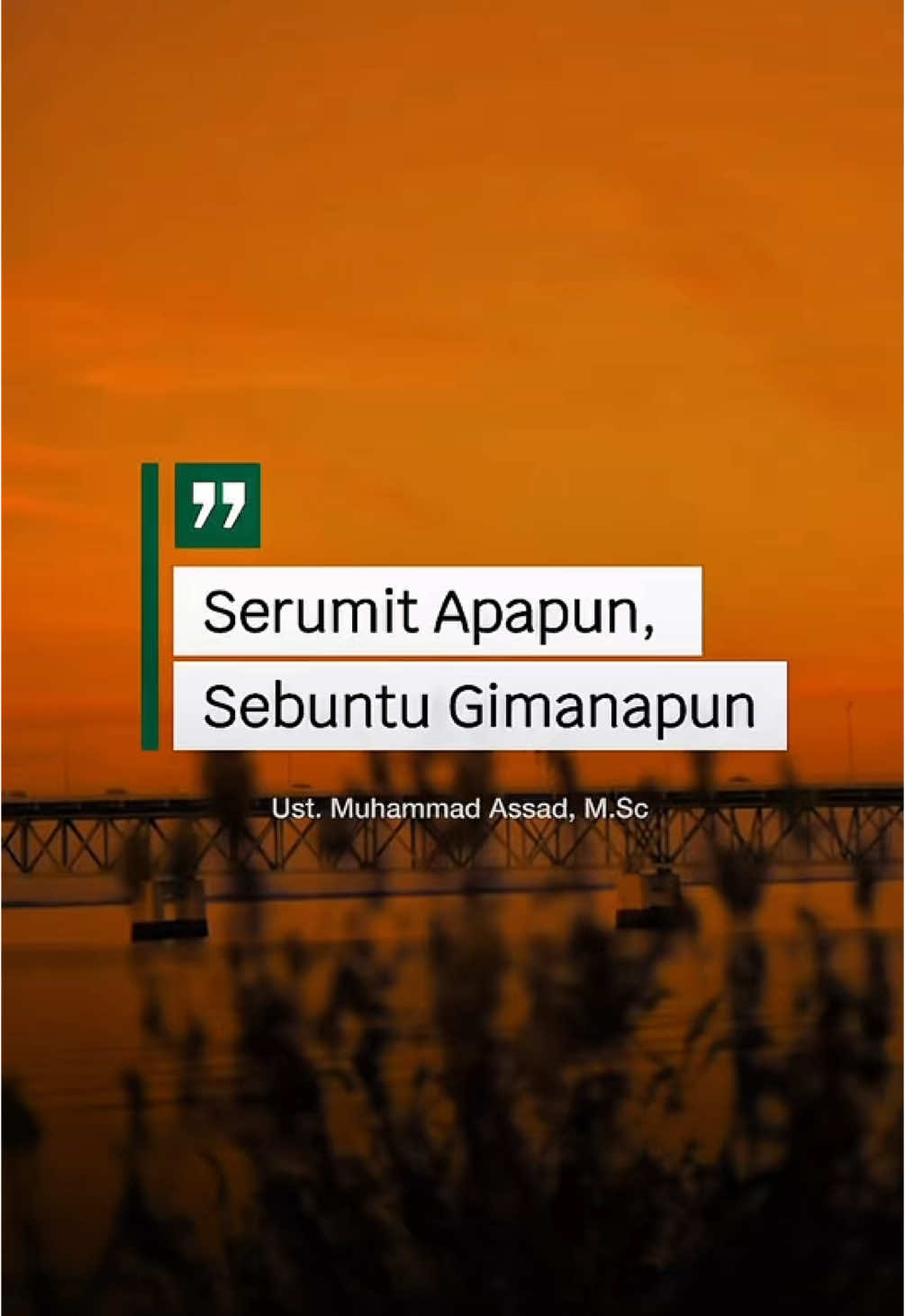 Serumit Apapun, Sebuntu Gimanapun. Ust @Muhammad Assad 