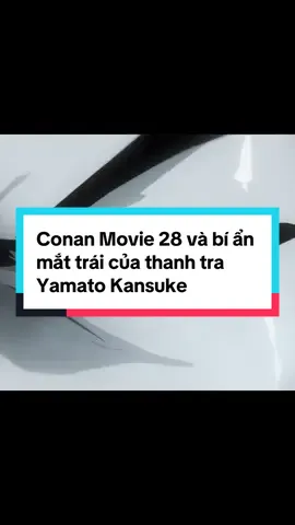 Conan Movie 28 và bí ẩn mắt trái của thanh tra Yamato Kansuke  😎 Phim Điện Ảnh Thám Tử Lừng Danh Conan: Dư Ảnh Của Độc Nhãn 🔥 Khởi Chiếu: 25.07.2025 Phim dán nhãn K, phù hợp với mọi lứa tuổi, dưới 13 tuổi phải có người giám hộ đi kèm #DetectiveConan #ConanMovie28 #PhimConanVN2025 #phimdienanhthamtulungdanhconan #duanhcuadocnhan #filmtok #movietok #tiktokgiaitri #tiktoksoiphim #newreleases 
