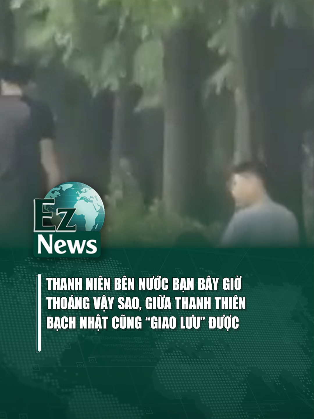 Thanh niên bên nước bạn bây giờ thoáng vậy sao... #eznews #tintuc