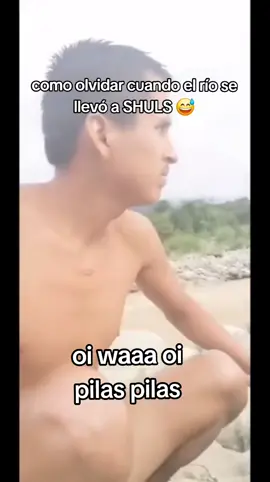 cómo olvidar cuando el río se llevó al shuls oi waaa oi 😅 #shuls #kick #strimers #oi #waaa #paratiiiiiiiiiiiiiiiiiiiiiiiiiiiiiii #fyp 