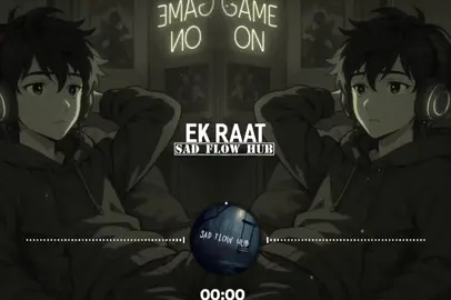 EK RAAT SLOWED AND REVERB SAD FLOW HUB #foryoupage #trending #foryou #fyp #viralvideo 