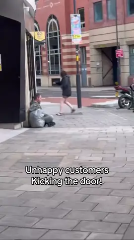 Unhappy customer - boss man had to lock the door 