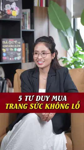 5 tư duy mua trang sức không lỗ #viral #xuhuong #tiktok #alanjewelry #nguyetanhpham #vang #moissanite #trangsuc #kimcuong 