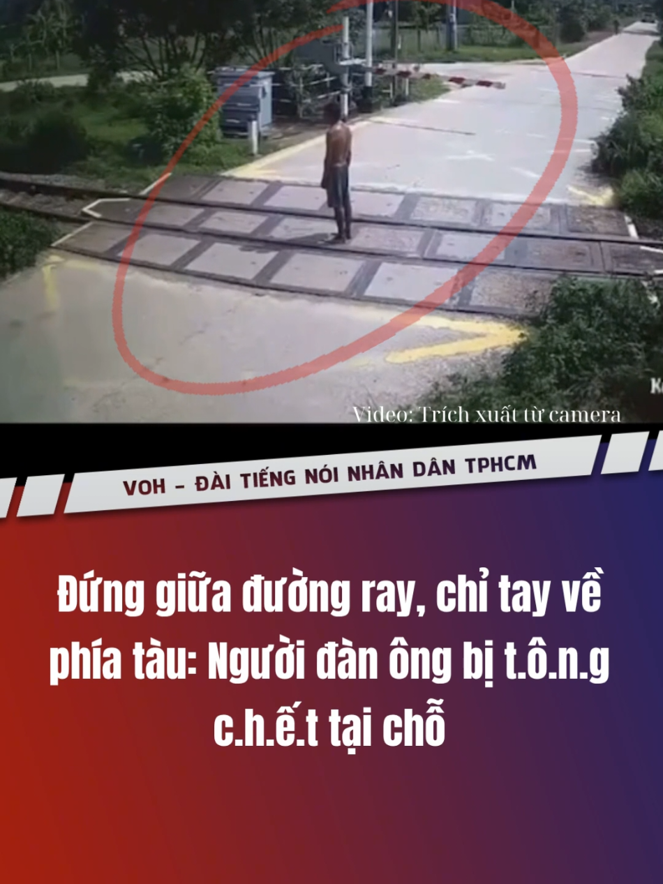 Đứng giữa đường ray, chỉ tay về phía tàu: Người đàn ông bị t.ô.ng c.h.ết tại chỗ #RadioHCM #VOH #tintuc #tinnhanh #xuhuong #giaothong 