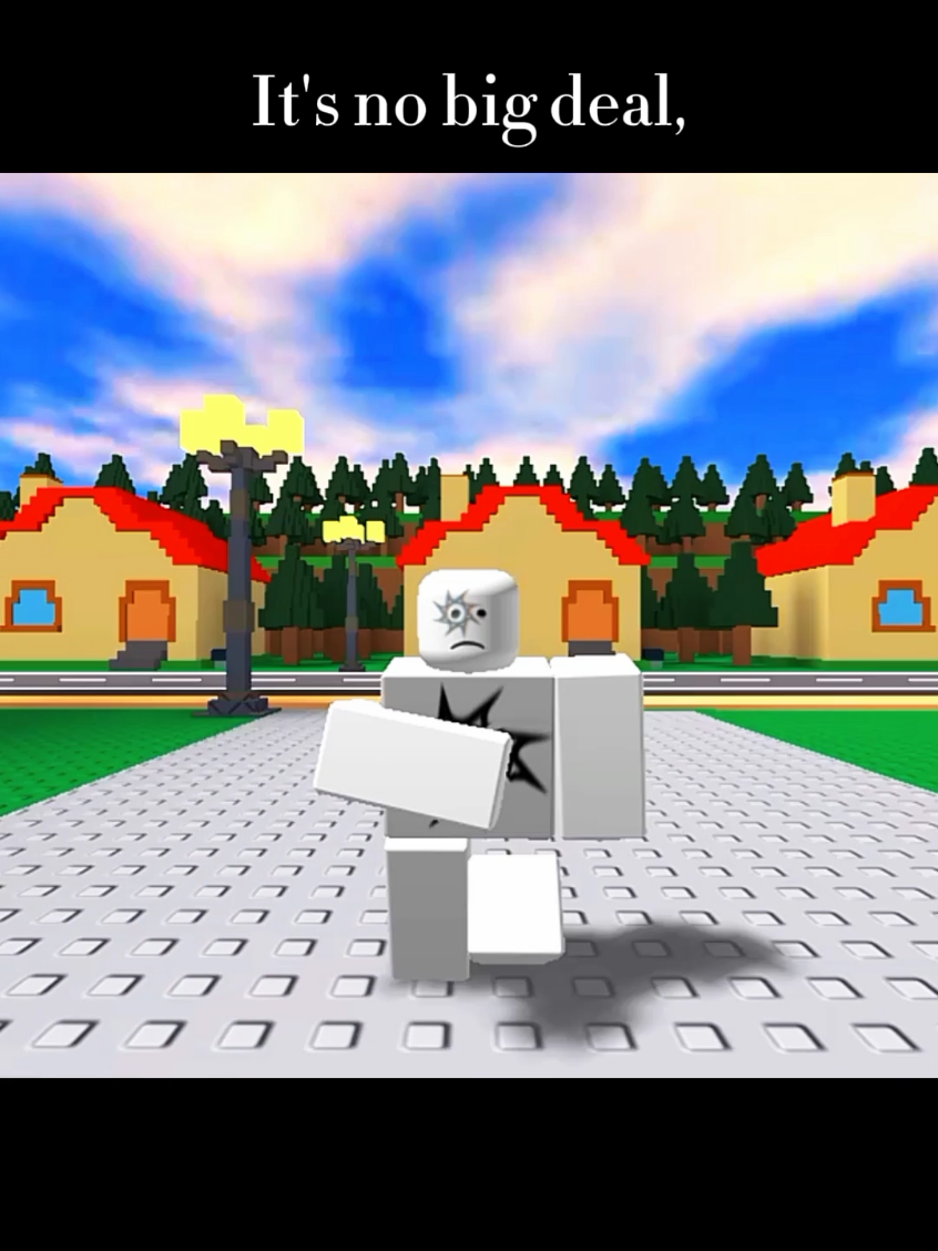 ||It's no big deal!||#idkwhattopost #capcut #roblox #lethimgo #getasnackat4am #^_^ #jimscomputer 
