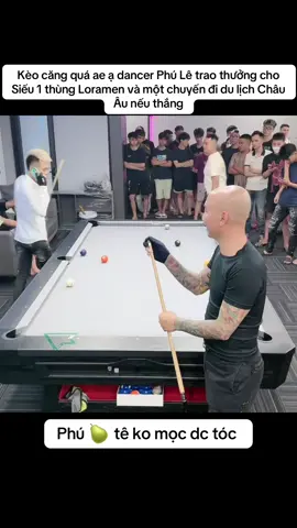 Kèo căng quá ae ạ dancer Phú Lê trao thưởng cho Siếu 1 thùng Loramen và một chuyến đi du lịch Châu Âu nếu thắng #billiards #billiardsvietnam #xuhuongtiktok 