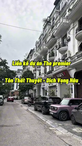 Liền kề dự án The Premier Tôn Thất Thuyết -Dịch Vọng Hậu trung tâm Cầu Giấy cực hiếm  #reviewnha #bietthu #nhadep #muanhahanoi #muanhacaugiay #nhacaugiay #vanbinhnhadep 