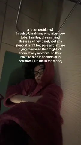 I don't want to diminish your problems. it's just that the situation in Ukraine is extremely difficult right now. Ukrainians aren't living, they're surviving.