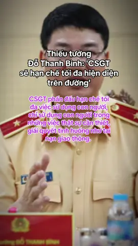 Thiếu tướng  Đỗ Thanh Bình: 'CSGT  sẽ hạn chế tối đa hiện diện trên đường'#csgt #anninh #giaothong 