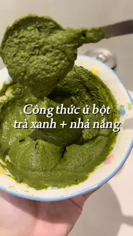 Series 5 : Mỗi ngày một công thức ủ bột ( trà xanh + nhả nắng ) #trending #fyp #xuhuong #reviewlamdep #botutrangthiennhien #lamdep #skincareroutine #goclamdep 