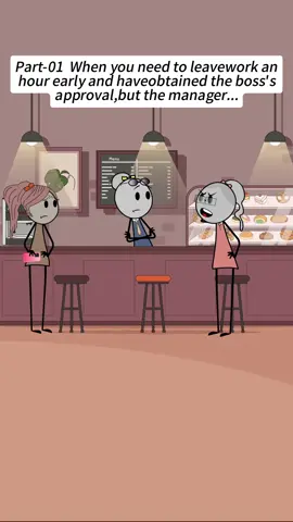 Part-01 When you need to leave work an hour early and have obtained the boss’s approval,but the manager…   Audio credits:@mell 🐝  #foryou #fyp #foryoupage #animation #work #worklife #restaurant #usa 