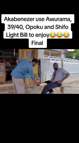 Akabenezer use Awurama, 39/40, Opoku and Shifo Light Bill to enjoy😂😂😂 Final  #akabenezer #kyekyeku #opokubilson #fyp #aboske #shifo #39-40