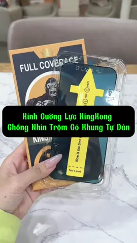 Kính Cường Lực KingKong  Chống Nhìn Trộm Có Khung Tự Dán#iphone #oplung #xuhuong #xuhuongtiktok 