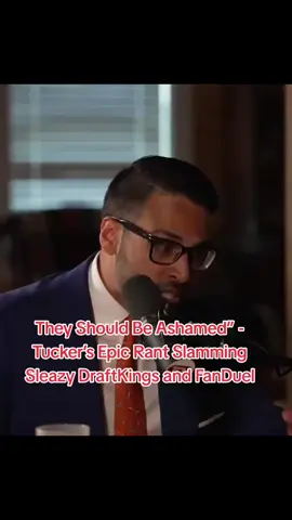 They Should Be Ashamed” - Tucker’s Epic Rant Slamming Sleazy DraftKings and FanDuel