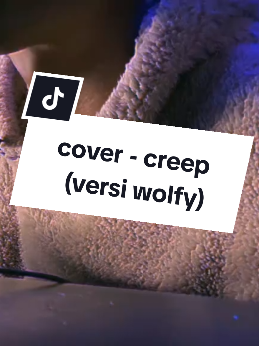 cover - creep vers @ic.wolfy  (nyawa hampir copot) ijin panutan✨#wolfy #creppradiohead #creep 