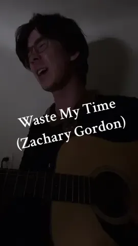 Waste My Time mini cover (Zach Gordon) @Zachary Gordon  #acousticcover #coversong #guitarcover #wastemytime #fypage #fyppppppppppppppppppppppp 