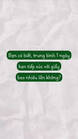 Bạn có biết, trung bình 1 ngày bạn tiếp xúc với giấy bao nhiêu lần không? #TienHieu #HaNoiSilk 
