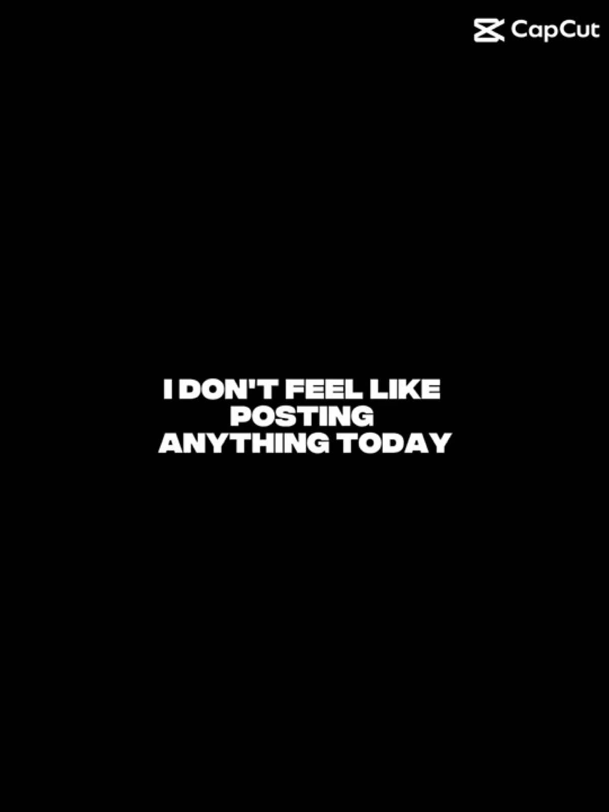 I don’t feel like posting anything today 🤪 #dontfeellikepostingtoday #ttviral #ttviralfyp #post #capcut 