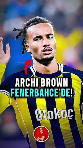 ARCHİ BROWN FENERBAHÇE’DE❗️#fenerbahçe #transfer 