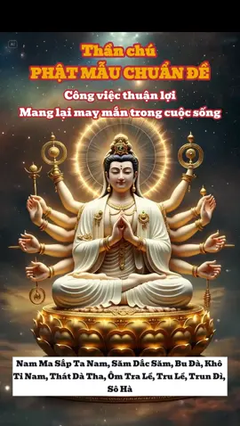 Thần chú Phật Mẫu Chuẩn Đề (Công việc thuận lợi, mang lại may mắn trong cuộc sống) #phatphapmoingay #tungkinh #tinhtam #kinhphat #thanchuphatmauchuande 